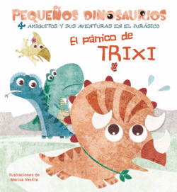EL PANICO DE TRIXI PEQUE�OS DINOSAURIOS +2 A�OS