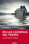EN LAS CAVERNAS DEL TIEMPO, DE JOS� MAR�A LATORRE