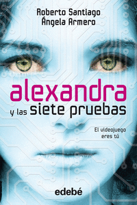 ALEXANDRA Y LAS SIETE PRUEBAS, DE ROBERTO SANTIAGO Y NGELA ARMERO