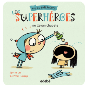 LOS SUPERHROES NO LLEVAN CHUPETE