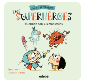 LOS SUPERHROES DUERMEN CON SUS MONSTRUOS