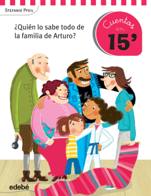 CUENTOS EN 15 MINUTOS: QUIN LO SABE TODO DE LA FAMILIA DE ARTURO?