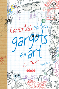 CONVERTEIX ELS TEUS GARGOTS EN ART