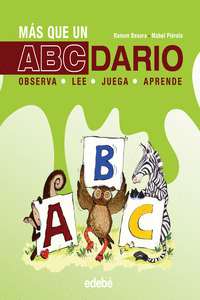 M�S QUE UN ABCDARIO: OBSERVA, JUEGA, LEE, APRENDE