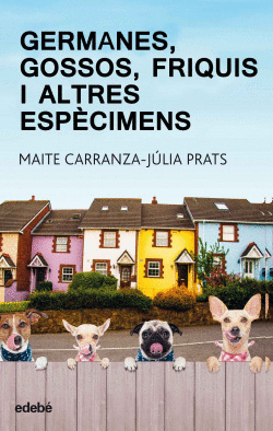 GERMANES, GOSSOS, FRIQUIS I ALTRES ESP�CIMENS