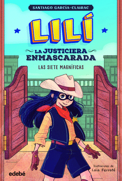 LIL, LA JUSTICIERA ENMASCARADA: LAS SIETE MAGNFICAS