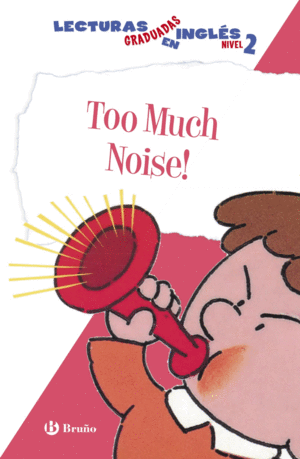 TOO MUCH NOISE. LECTURAS GRADUADAS EN INGL�S, NIVEL 2