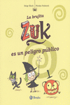 LA BRUJITA ZUK ES UN PELIGRO PBLICO