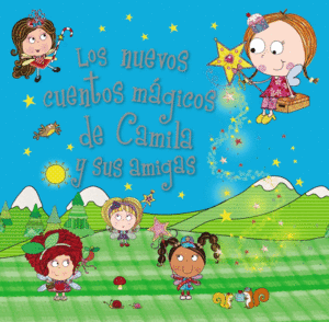 CAMILA, EL HADA DE LOS CUPCAKES. LOS NUEVOS CUENTOS M�GICOS DE CAMILA Y SUS AMIG