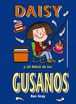 DAISY Y LO MALO DE LOS GUSANOS