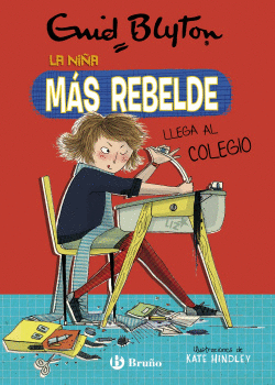 ENID BLYTON. LA NI�A M�S REBELDE, 1. LA NI�A M�S REBELDE LLEGA AL COLEGIO