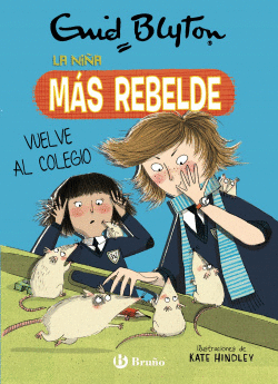 ENID BLYTON. LA NI�A M�S REBELDE, 2. LA NI�A M�S REBELDE VUELVE AL COLEGIO