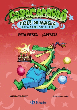 ABRACADABRA, COLE DE MAGIA PARA APRENDER A LEER, 1. ESTA FIESTA... �APESTA!