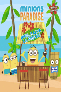 MINIONS PARADISE. PHIL SALVA LA FIESTA!