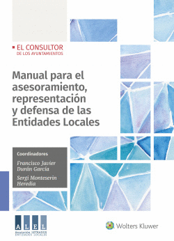 MANUAL PARA EL ASESORAMIENTO, REPRESENTACI�N Y DEFENSA DE LAS ENTIDADES LOCALES