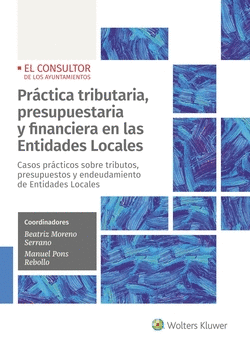 PR�CTICA TRIBUTARIA, PRESUPUESTARIA Y FINANCIERA EN LAS ENTIDADES LOCALES