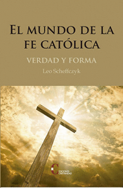 MUNDO DE LA FE CATOLICA,EL.VERDAD Y FORMA