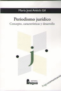 PERIODISMO JUR�DICO: CONCEPTO, CARACTER�STICAS Y DESARROLLO