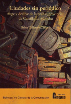 CIUDADES SIN PERI�DICO. AUGE Y DECLIVE DE LA PRENSA PROVINCIAL DE CASTILLA LA MA