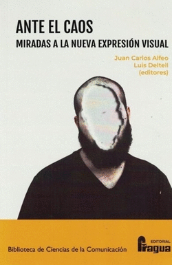 ANTE EL CAOS. MIRADAS A LA NUEVA EXPRESI�N VISUAL.