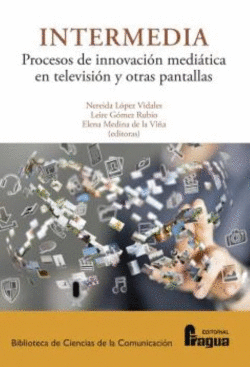 INTERMEDIA. PROCESOS E INNOVACIN MEDITICA EN TELEVISIN Y OTRAS PANTALLAS.