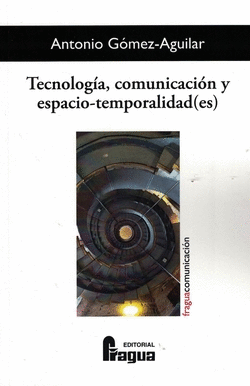 TECNOLOG�A, COMUNICACI�N Y ESPACIO-TEMPORALIDAD(ES)