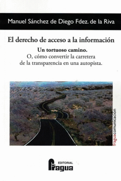 EL DERECHO DE ACCESO A LA INFORMACI�N. UN TORTUOSO CAMINO