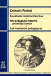 ESCUELA MODERNA FRANCESA. UNA PEDAGOG�A MODERNA DE SENTIDO COM�N. LAS INVARIANTE