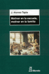 MOTIVAR EN LA ESCUELA, MOTIVAR EN LA FAMILIA