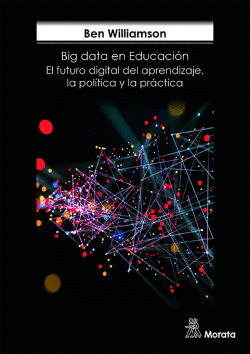 BIG DATA EN EDUCACIN. EL FUTURA DIGITAL DEL APRENDIZAJE, LA POLTICA Y LA PRCT