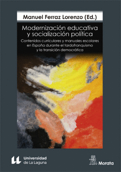 MODERNIZACI�N EDUCATIVA Y SOCIALIZACI�N POL�TICA. CONTENIDOS CURRICULARES Y MANU