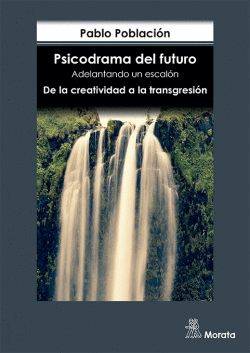 PSICODRAMA DEL FUTURO. ADELANTANDO UN ESCAL�N. DE LA CREATIVIDAD A LA TRANSGRESI