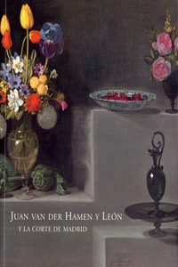 JUAN VAN DER HAMEN Y LE�N Y LA CORTE DE MADRID