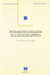 PROGRAMACI�N GLOBALIZADA DE LA EDUCACI�N ART�STICA: PRIMER CICLO DE PRIMARIA