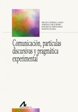 COMUNICACIN, PARTCULAS DISCURSIVAS Y PRAGMTICA EXPERIMENTAL