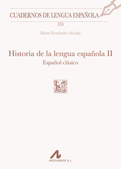 HISTORIA DE LA LENGUA ESPA�OLA, II: ESPA�OL CL�SICO