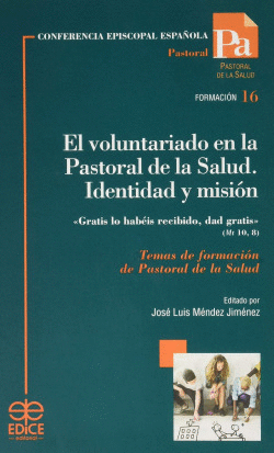 EL VOLUNTARIADO EN LA PASTORAL DE LA SALUD. IDENTIDAD Y MISI�N