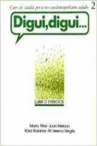 DIGUI, DIGUI. CURS DE CATAL� PER A NO-CATALANOPARLANTS ADULTS. LLIBRE D'EXERCICI
