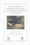 ASPECTOS M�DICOS Y JUR�DICOS DEL DOLOR, LA ENFERMEDAD TERMINAL Y LA EUTANASIA