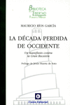 LA D�CADA PERDIDA DE OCCIDENTE. UN MANIFIESTO CONTRA LA GRAN RECESI�N