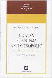 CONTRA EL SISTEMA ANTIMONOPOLIO.  EL MITO DEL ANTITRUST