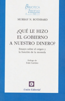 �QU� LE HIZO EL GOBIERNO A NUESTRO DINERO?