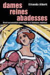 DAMES, REINES, ABADESSES. 18 PERSONALITATS FEMENINES A LA CATALUNYA MEDIEVAL