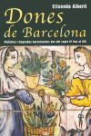 DONES DE BARCELONA, HIST�RIES I LLEGENDES BARCELONINES DEL SEGLE IV FINS AL XIX