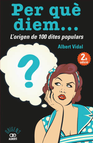 PER QU� DIEM? L'ORIGEN DE 100 DITES POPULARS