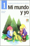 MI MUNDO Y YO, EDUCACI�N EN VALORES, 1 EDUCACI�N PRIMARIA. CUADERNO