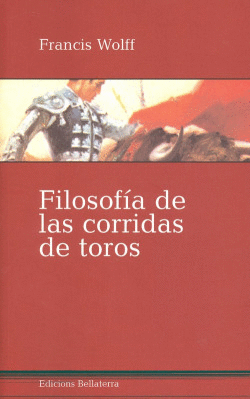 FILOSOFIA DE LA CORRIDA DE TOROS - FRANCIS WOLFF [1]