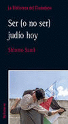SER (O NO SER) JUDIO HOY - SHLOMO SAND