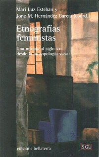 ETNOGRAF�AS FEMINISTAS: UNA MIRADA AL SIGLO XXI DESDE LA ANTROPOLOG�A VASCA