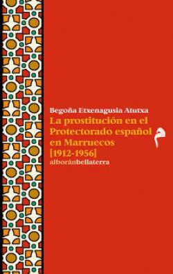 LA PROSTITUCION EN EL PROTECTORADO ESPAOL EN MARRUECOS (1912-1956